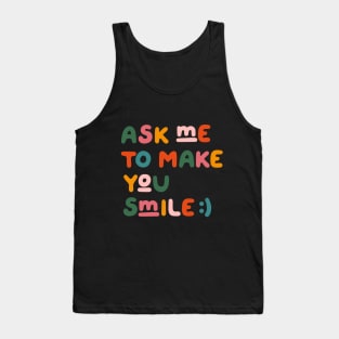 Ask me to make you smile Tank Top